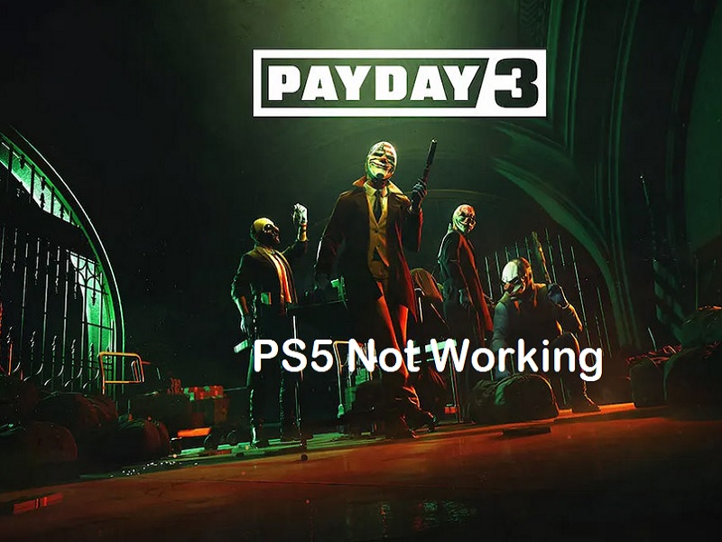 Payday 3 PS5 Not Working
