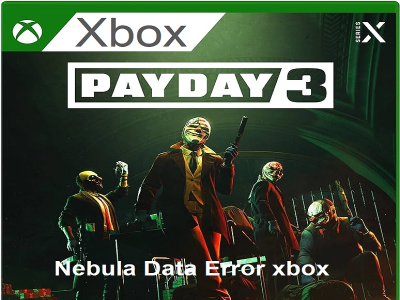payday 3 nebula data error xbox