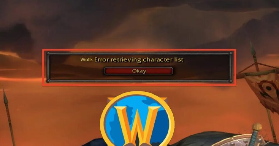 wotlk error retrieving character list