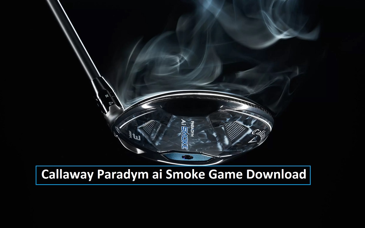 Callaway Paradym ai smoke game download