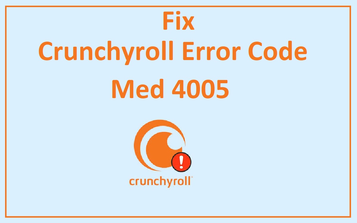 Crunchyroll Error Code Med 4005