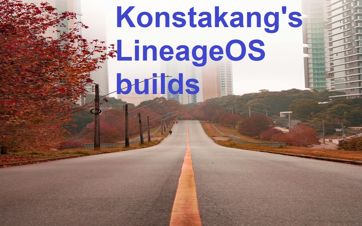 Konstakang's LineageOS builds